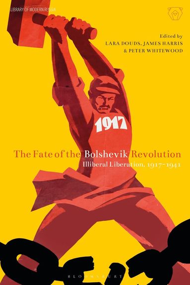 Lara Douds, James Harris, Peter Whitewood - Fate of the Bolshevik Revolution, Inbunden