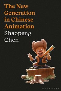 bokomslag The New Generation in Chinese Animation