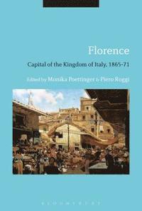 bokomslag Florence: Capital of the Kingdom of Italy, 1865-71