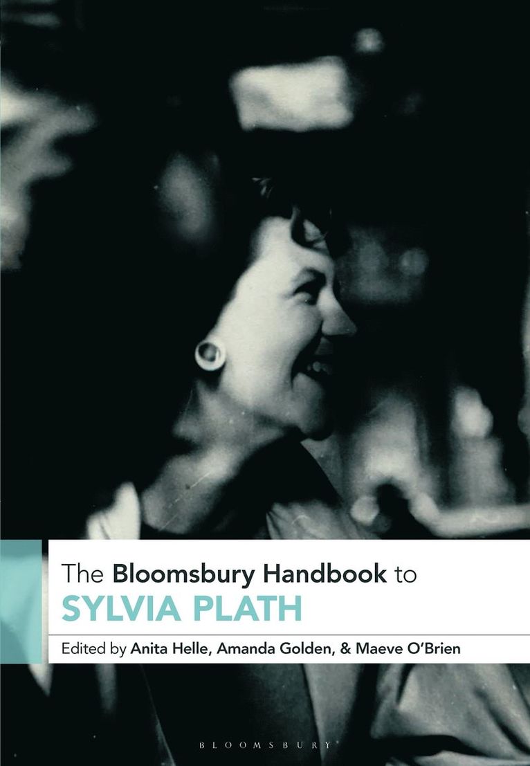 Anita Helle, Amanda Golden, Maeve O'Brien, USA) Helle, Professor Anita (Oregon State University, USA) Golden, Professor Amanda (New York Institute of Technology, UK.) O'Brien, Dr Maeve (Ulster University - Bloomsbury Handbook to Sylvia Plath, Inbunden