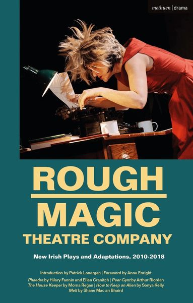 Hilary Fannin, Arthur Riordan, Sonya Kelly, Shane Mac an Bhaird, Morna Regan, Ellen Cranitch, Patrick Lonergan - Rough Magic Theatre Company, Häftad