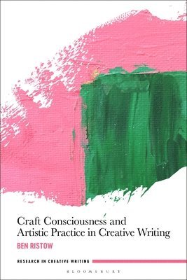 bokomslag Craft Consciousness and Artistic Practice in Creative Writing