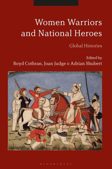 Boyd Cothran, Joan Judge, Adrian Shubert - Women Warriors and National Heroes, Inbunden