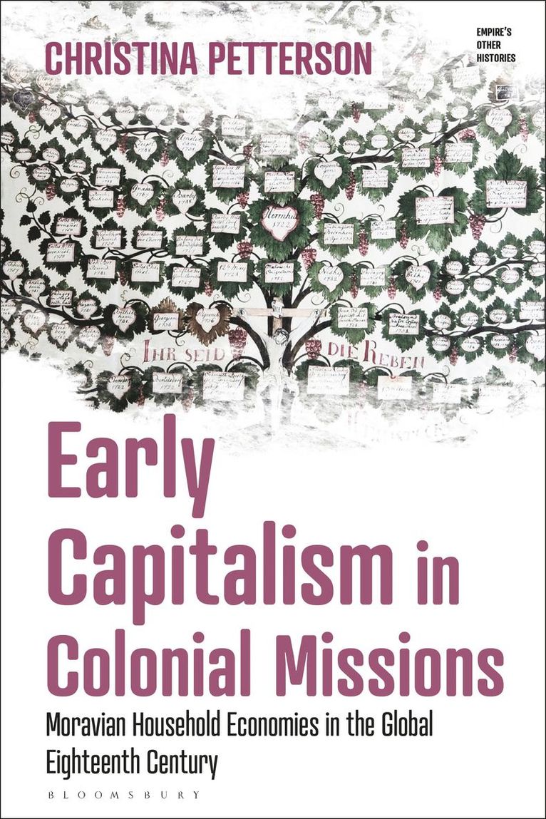 Christina Petterson, Australia.) Petterson, Christina (University of Copenhagen, Denmark, and Australian National University, Victoria Haskins - Early Capitalism in Colonial Missions, Inbunden