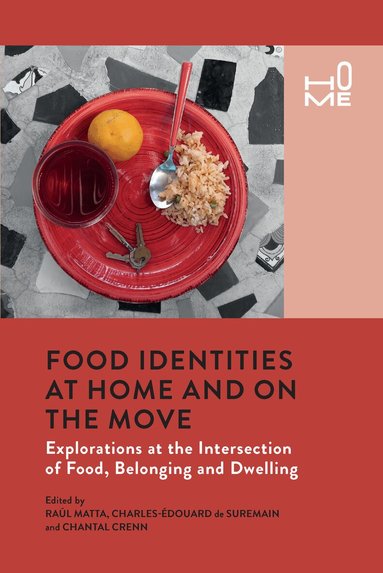 Raul Matta, Charles-Edouard de Suremain, Chantal Crenn - Food Identities at Home and on the Move, Inbunden
