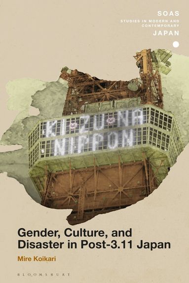 Mire Koikari, Christopher Gerteis - Gender, Culture, and Disaster in Post-3.11 Japan, Inbunden