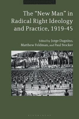 Jorge Dagnino, Matthew Feldman, Paul Stocker - "New Man" in Radical Right Ideology and Practice, 1919-45, Häftad