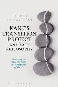 bokomslag Kants Transition Project and Late Philosophy
