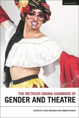 Sean Metzger, Roberta Mock - Methuen Drama Handbook of Gender and Theatre, Inbunden