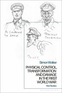 bokomslag Physical Control, Transformation and Damage in the First World War