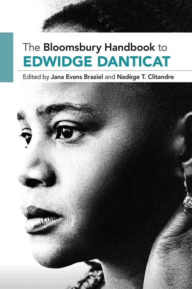Jana Evans Braziel, Nadège T. Clitandre - Bloomsbury Handbook to Edwidge Danticat, Inbunden