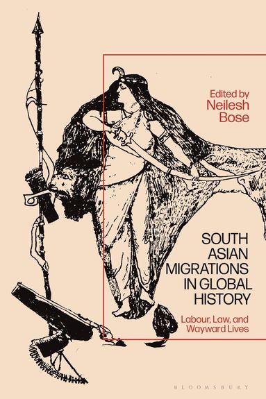 Neilesh Bose - South Asian Migrations in Global History, Inbunden