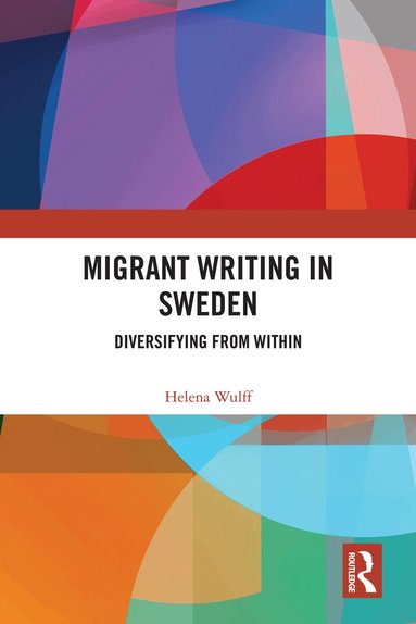 Helena Wulff - Migrant Writing in Sweden, Inbunden