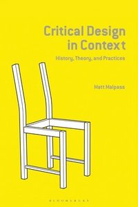 bokomslag Critical Design in Context: History, Theory, and Practice