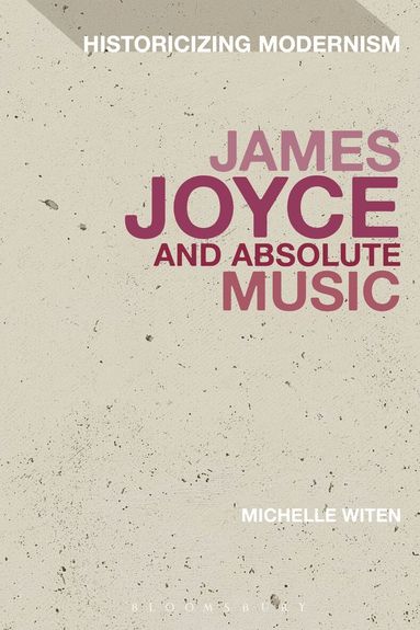 Michelle Witen, Matthew Feldman - James Joyce and Absolute Music, Häftad