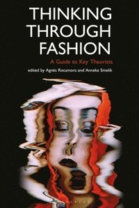 bokomslag Thinking Through Fashion: A Guide to Key Theorists