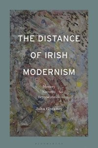 bokomslag The Distance of Irish Modernism