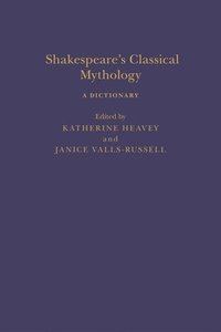 bokomslag Shakespeares Classical Mythology: A Dictionary