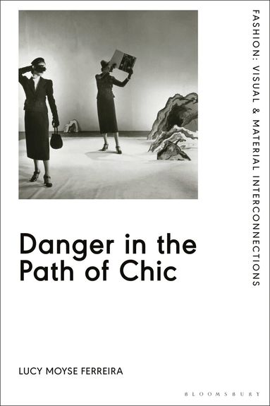 Lucy Moyse Ferreira, Rebecca Arnold - Danger in the Path of Chic, Inbunden