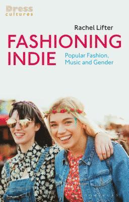 Rachel Lifter, Elizabeth Wilson - Fashioning Indie, Inbunden