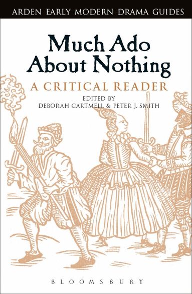 Deborah Cartmell, Peter J. Smith - Much Ado About Nothing: A Critical Reader, Häftad