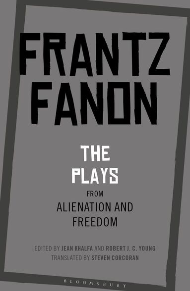 Frantz Fanon, Jean Khalfa, Robert J. C. Young - Plays from Alienation and Freedom, Häftad