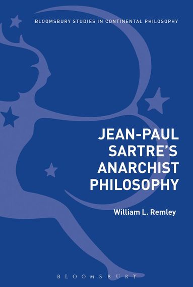 William L. Remley - Jean-Paul Sartre's Anarchist Philosophy, Häftad