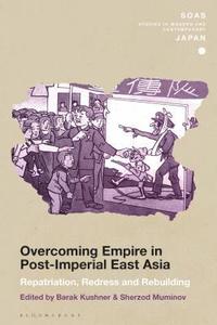 bokomslag Overcoming Empire in Post-Imperial East Asia