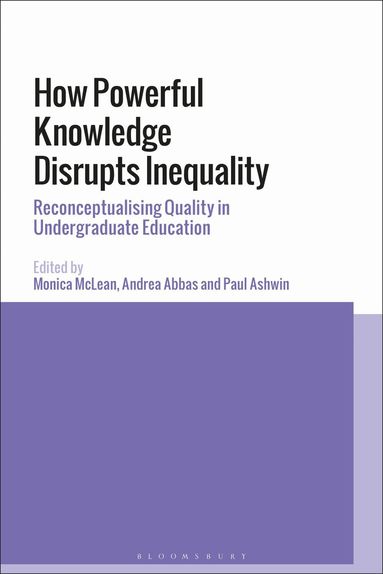 Monica McLean, Andrea Abbas, Paul Ashwin - How Powerful Knowledge Disrupts Inequality, Häftad