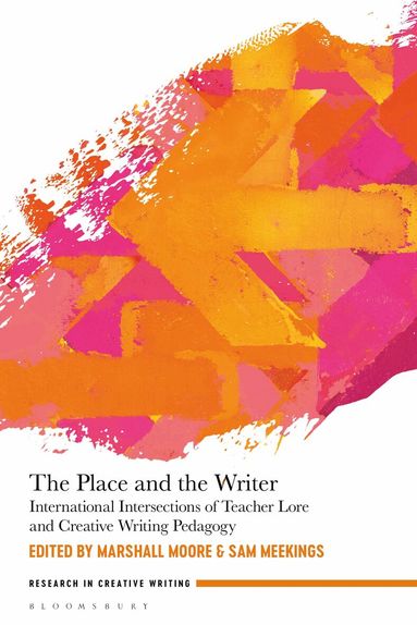 Marshall Moore, Sam Meekings - Place and the Writer, Inbunden