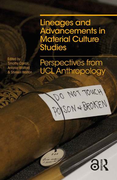 Timothy Carroll, Antonia Walford, Shireen Walton - Lineages and Advancements in Material Culture Studies, Inbunden