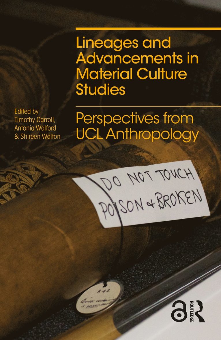 Timothy Carroll, Antonia Walford, Shireen Walton - Lineages and Advancements in Material Culture Studies, Inbunden