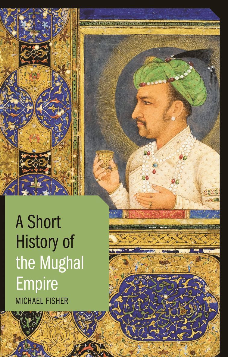 Michael Fisher - Short History of the Mughal Empire, Häftad