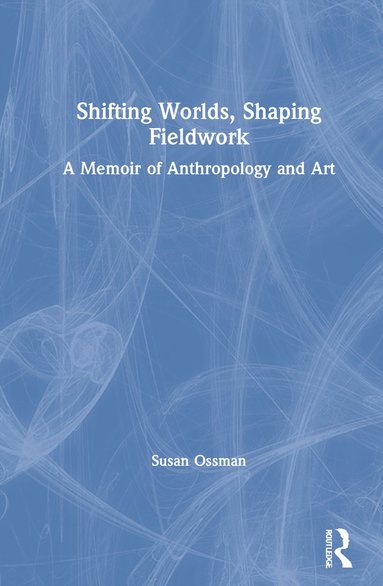 bokomslag Shifting Worlds, Shaping Fieldwork