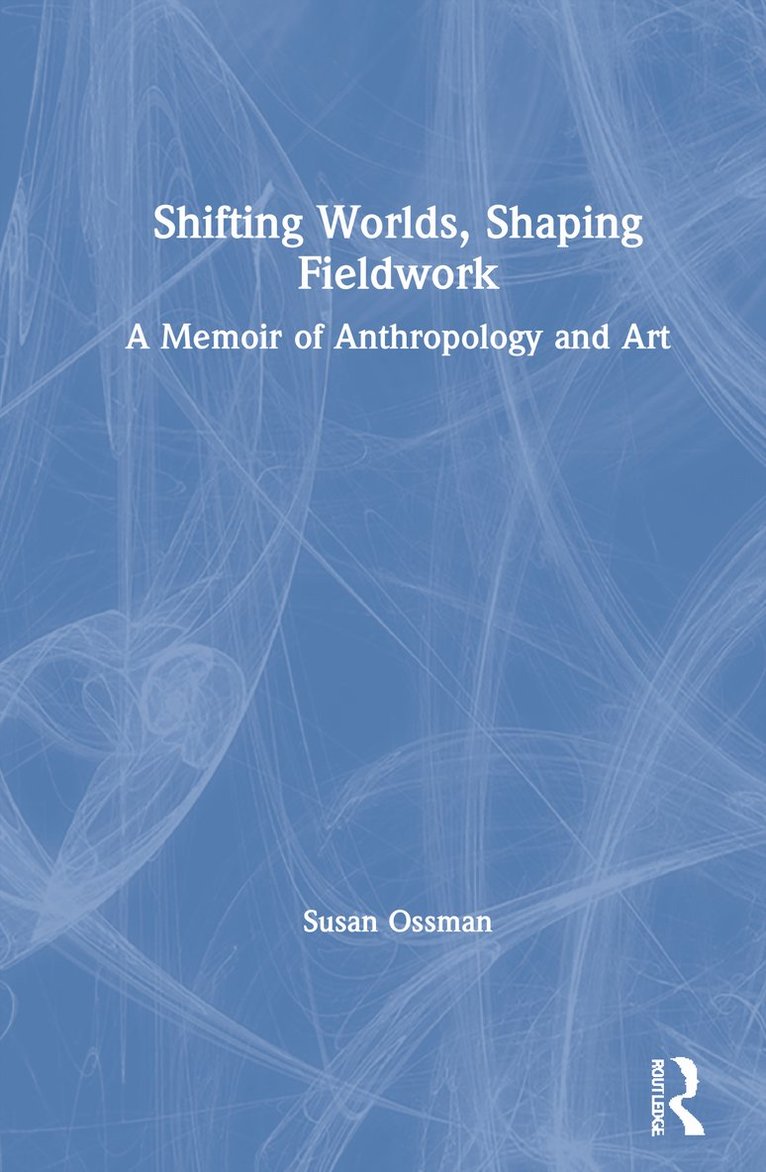 Shifting Worlds, Shaping Fieldwork 1