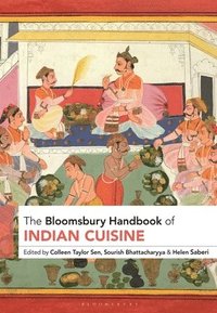 bokomslag The Bloomsbury Handbook of Indian Cuisine