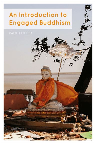 Paul Fuller - Introduction to Engaged Buddhism, Inbunden