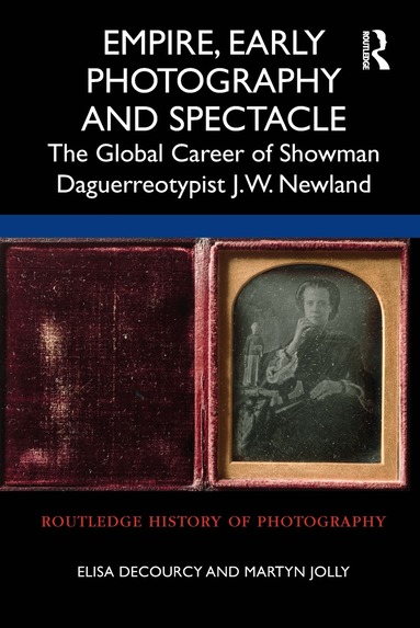 Elisa deCourcy, Martyn Jolly - Empire, Early Photography and Spectacle, Inbunden