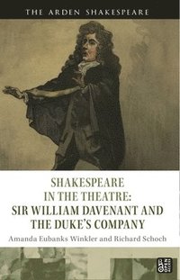 bokomslag Shakespeare in the Theatre: Sir William Davenant and the Dukes Company