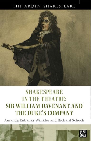 Amanda Eubanks Winkler, Richard Schoch - Shakespeare in the Theatre: Sir William Davenant and the Duke’s Company, Inbunden