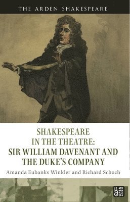 bokomslag Shakespeare in the Theatre: Sir William Davenant and the Duke's Company