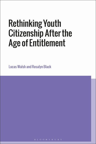 Lucas Walsh, Rosalyn Black - Rethinking Youth Citizenship After the Age of Entitlement, Häftad