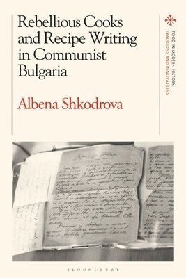 bokomslag Rebellious Cooks and Recipe Writing in Communist Bulgaria
