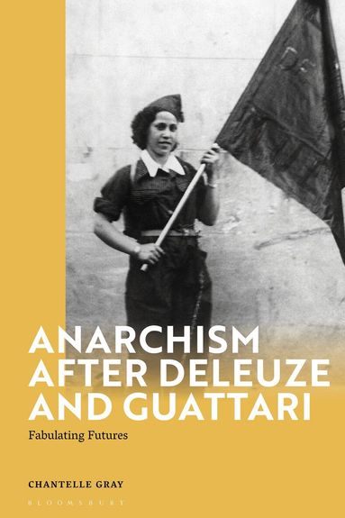 Chantelle Gray, Ian Buchanan - Anarchism After Deleuze and Guattari, Inbunden