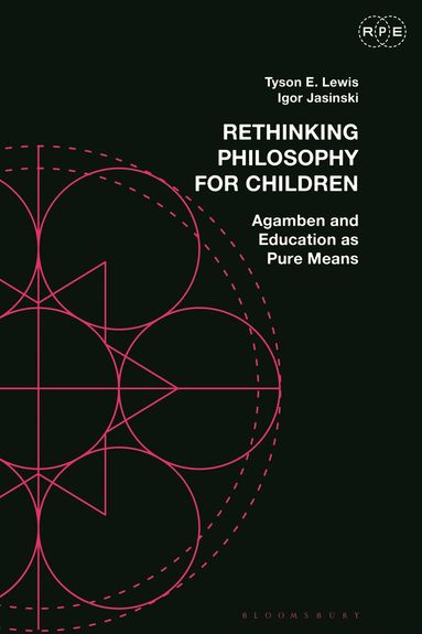 Tyson E. Lewis, Igor Jasinski, Derek R. Ford - Rethinking Philosophy for Children, Inbunden