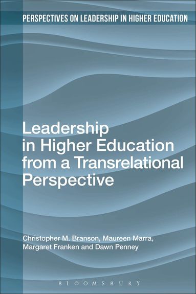 Christopher M. Branson, Maureen Marra, Margaret Franken, Dawn Penney, Tanya Fitzgerald - Leadership in Higher Education from a Transrelational Perspective, Häftad