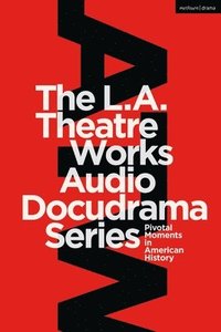 bokomslag L.A. Theatre Works Audio Docudrama Series