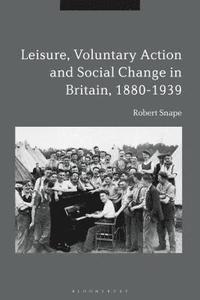 bokomslag Leisure, Voluntary Action and Social Change in Britain, 1880-1939