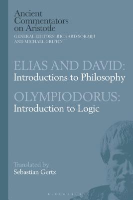 Elias and David: Introductions to Philosophy with Olympiodorus: Introduction to Logic 1
