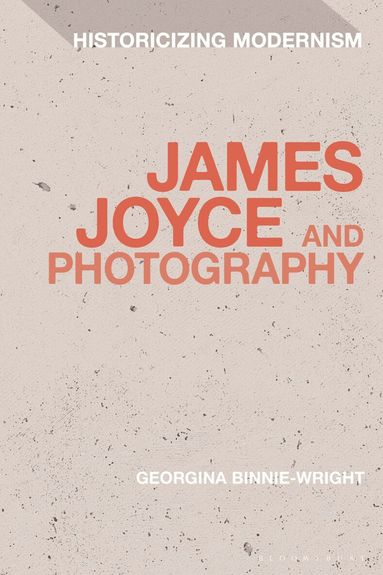 Georgina Binnie-Wright, David Tucker - James Joyce and Photography, Inbunden